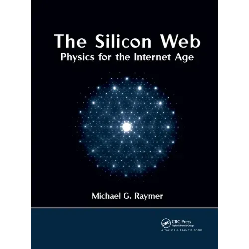 The Silicon Web: Physics for the Internet Age
