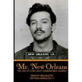 Mr. New Orleans: The Life of a Big Easy Underworld Legend