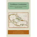 Caribbean Creolization: Reflections on the Cultural Dynamics of Language, Literature, and Identity