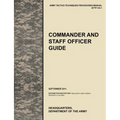 Commander and Staff Officer Guide: The Official U.S. Army Tactics, Techniques, and Procedures Manual Attp 5-0.1, September 2011