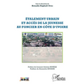 Étalement urbain et accès de la jeunesse au foncier en Côte d'Ivoire