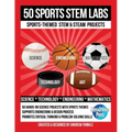 50 Sports STEM Labs: Sports-Themed STEM & STEAM Projects