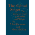 The Sighted Singer: Two Works on Poetry for Readers and Writers