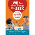 We Are the Change We Seek: Advancing Racial Justice in Early Care and Education
