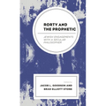 Rorty and the Prophetic: Jewish Engagements with a Secular Philosopher