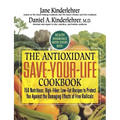 The Antioxidant Save-Your-Life Cookbook: 150 Nutritious, High Fiber, Low-Fat Recipes to Protect You Against the Damaging Effects of Free Radicals