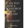 Can You Ride a Raindrop to the Ocean?: Their only hope for escape was the perfect storm!