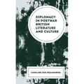 Diplomacy in Postwar British Literature and Culture