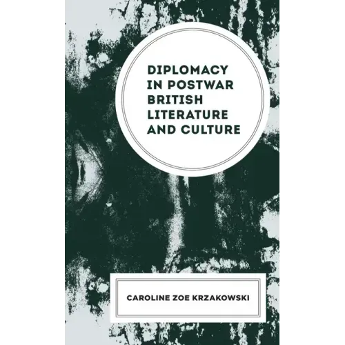 Diplomacy in Postwar British Literature and Culture