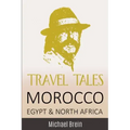 Travel Tales: Morocco, Egypt & North Africa