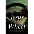 Jesus at the Wheel: How God Helps Me Deal with the Mess of Everyday Life