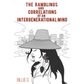 The Ramblings and Correlations of an Intergenerational Mind
