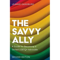 The Savvy Ally: A Guide for Becoming a Skilled LGBTQ+ Advocate