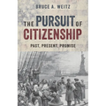 The Pursuit of Citizenship: Past, Present, and Promise