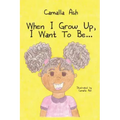 When I Grow Up, I Want To Be...
