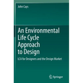 An Environmental Life Cycle Approach to Design: Lca for Designers and the Design Market