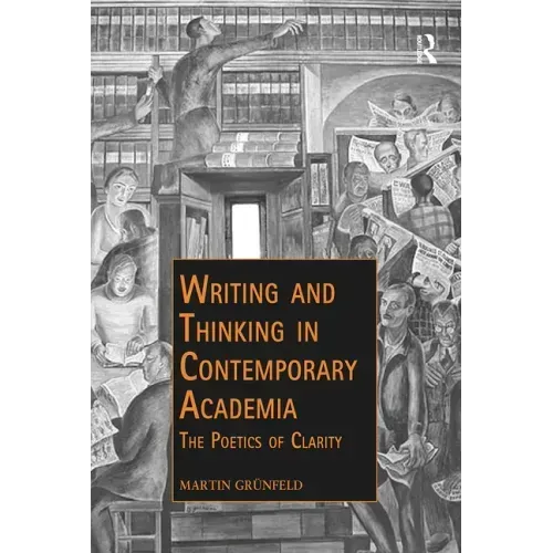 Writing and Thinking in Contemporary Academia: The Poetics of Clarity