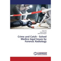 Crime and Catch - Solved Medico legal Issues by Forensic Radiology