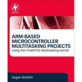 Arm-Based Microcontroller Multitasking Projects: Using the Freertos Multitasking Kernel