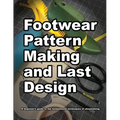 Footwear Pattern Making and Last Design: A beginner's guide to the fundamental techniques of shoemaking.