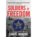 Soldiers of Freedom: The WWII Story of Patton's Panthers and the Edelweiss Pirates