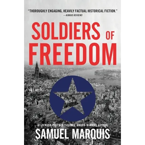 Soldiers of Freedom: The WWII Story of Patton's Panthers and the Edelweiss Pirates