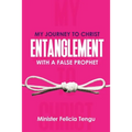 My Journey to Christ: Entanglement with a False Prophet