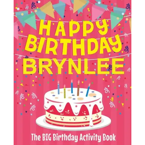 Happy Birthday Brynlee - The Big Birthday Activity Book: (Personalized Children's Activity Book)
