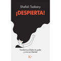 ¡Despierta!: Transforma El Dolor En Poder Y Vive Con Libertad