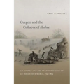 Oregon and the Collapse of Illahee: U.S. Empire and the Transformation of an Indigenous World, 1792-1859