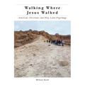 Walking Where Jesus Walked: American Christians and Holy Land Pilgrimage