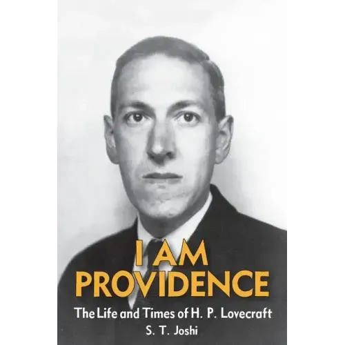 I Am Providence: The Life and Times of H. P. Lovecraft, Volume 2