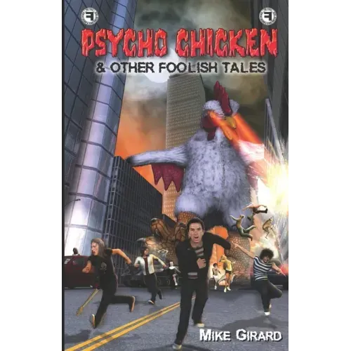 Psycho Chicken & Other Foolish Tales