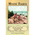Mystic Fiasco How the Indians Won The Pequot War