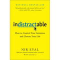 Indistractable: How to Control Your Attention and Choose Your Life