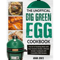 The Unofficial Big Green Egg Cookbook: The Art of Smoking Meat with Your Ceramic Smoker, Ultimate Smoker Cookbook with Irresistible BBQ Recipes