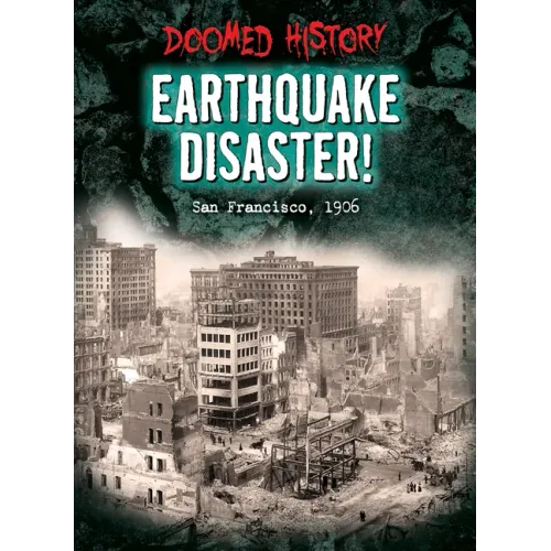 Earthquake Disaster!: San Francisco, 1906