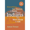Everything You Wanted to Know about Indians But Were Afraid to Ask: Revised and Expanded