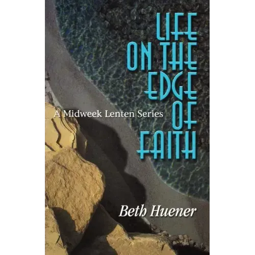 Life on the Edge of Faith: A Midweek Lenten Series