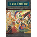 The Wars of Yesterday: The Balkan Wars and the Emergence of Modern Military Conflict, 1912-13