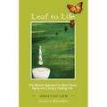 Leaf to Life: The Natural Approach to Slow Down Aging and Living a Healing Life