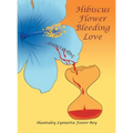 Hibiscus Flower Bleeding Love