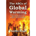 The ABCs of Global Warming: What Everyone Should Know About the Science, the Dangers, and the Solutions