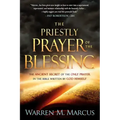 The Priestly Prayer of the Blessing: The Ancient Secret of the Only Prayer in the Bible Written by God Himself