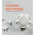 Folding Polyhedra: The Art & Geometry of Paper Folding