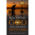 Knowing God And Walking With Him