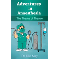 Adventures in Anaesthesia: The Theatre of Theatre