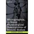 Micrographia or Some Physiological Descriptions of Minute Bodies