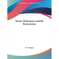 Bacon, Shakespeare and the Rosicrucians