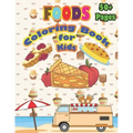 Foods Coloring Book for Kids: A food book that kids love: books for kids ages 4-8